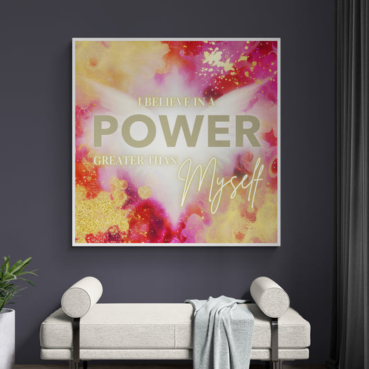 I Believe in A power Greater Than Myself - Wall Art