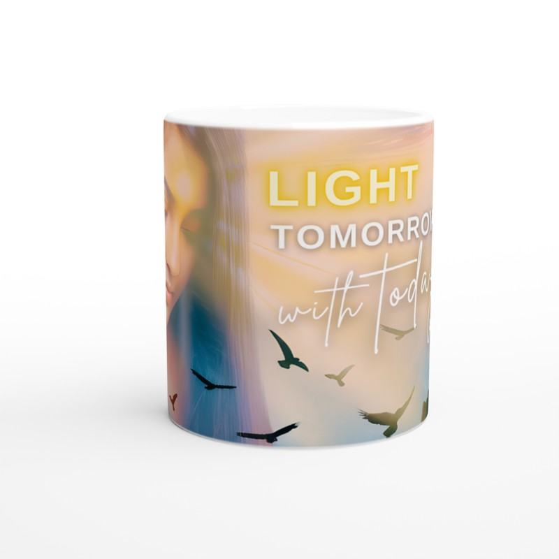 Light Tomorrow With Today Mugs