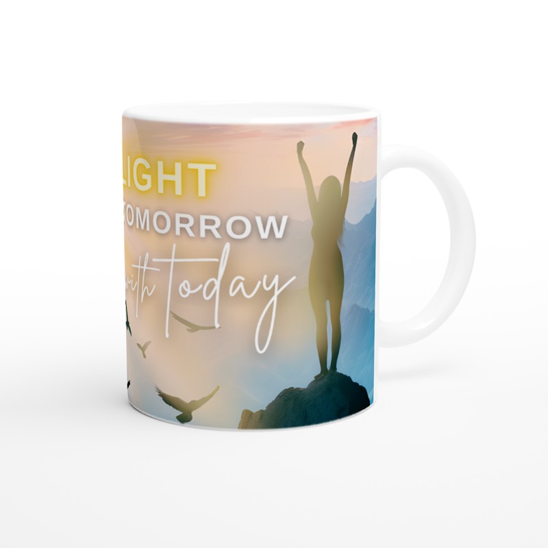 Light Tomorrow With Today Mugs