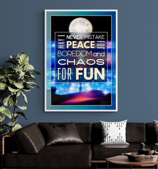 Never Mistake Peace For Boredom – Wall Art