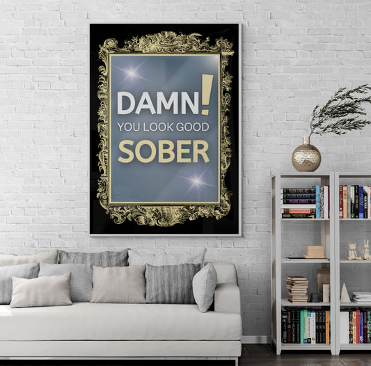 Damn! You Look Good Sober (Gold) – Wall Art